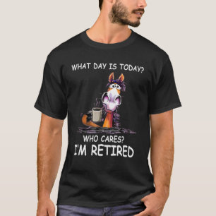 What Day Is Today Who Cares I'm Retired Horse T-Shirt