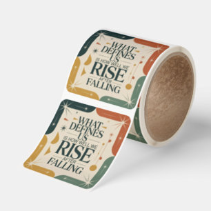 What Defines Us Is How Well We Rise After Falling Square Sticker