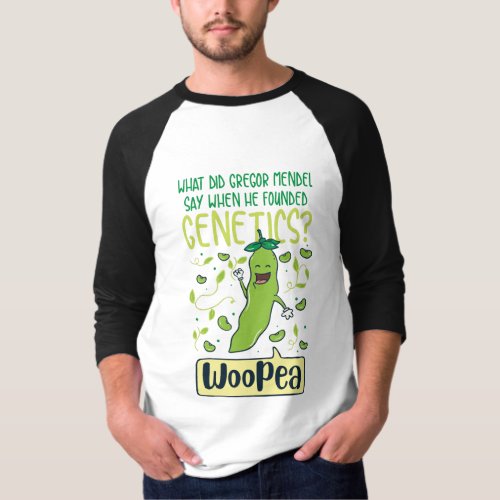 What Did Gregor Mendel Say When He Founded Genetic T_Shirt