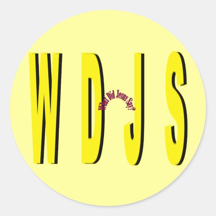 What Did Jesus Say (yellow print) Round Stickers