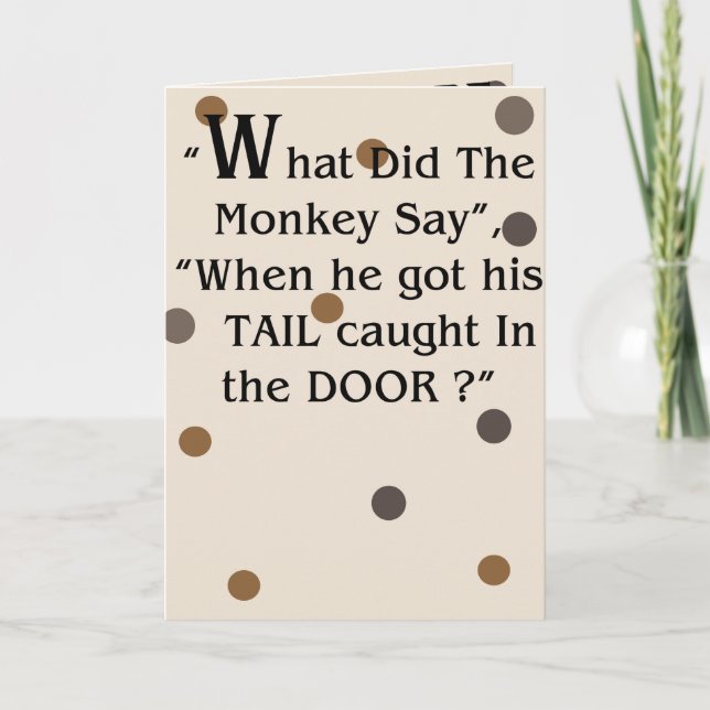 "What did the monkey Say" Humorous greeting card (Front)