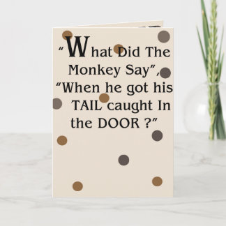 "What did the monkey Say" Humorous greeting card