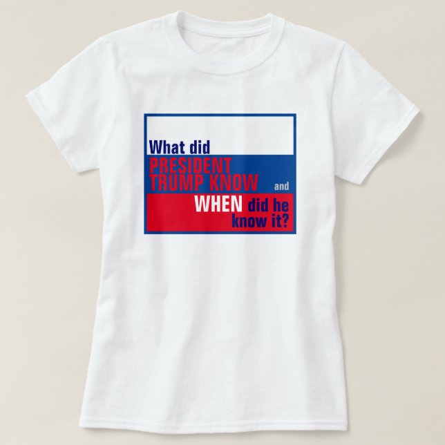 What Did Trump Know and When Did He Know It Flag T-Shirt (Design Front)