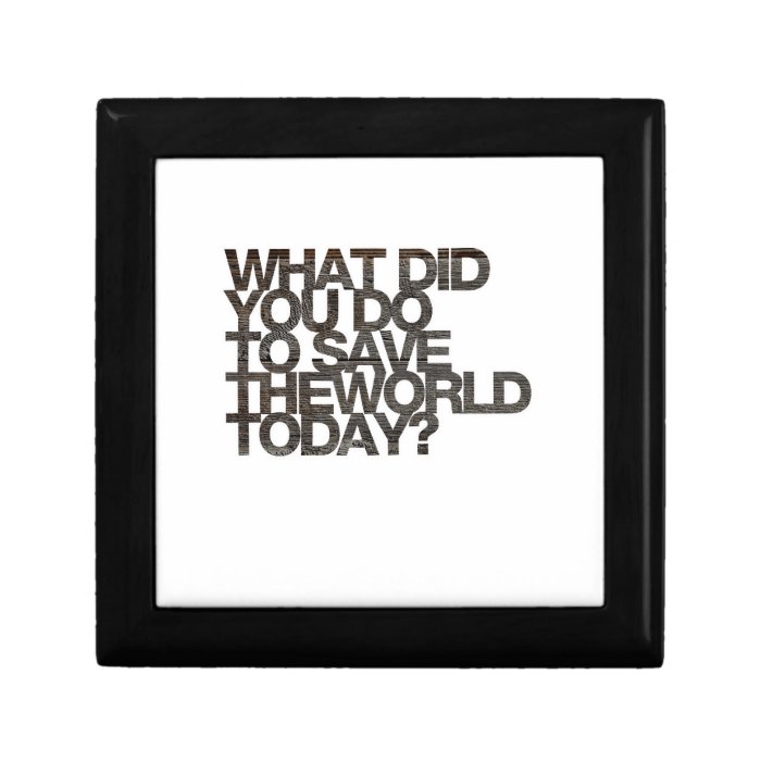 What did you do to save the world today? keepsake boxes