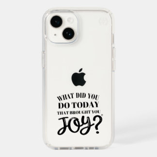 What did you do today that brought you joy® speck iPhone 14 case