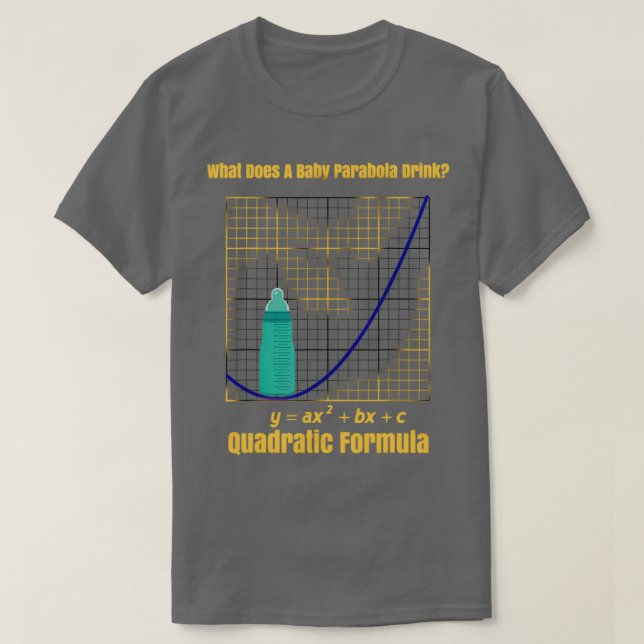 What Do Baby Parabolas Drink Quadratic Formula mat T-Shirt (Design Front)