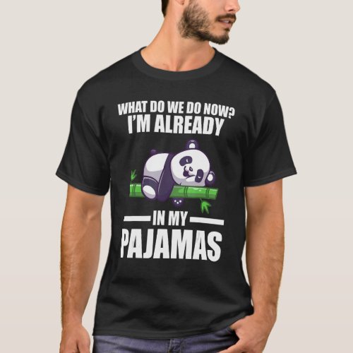 what do we do now Im already in my pajamas sloth  T_Shirt