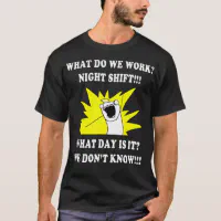 What Happens on Night Shift Shirt Funny Graveyard Shift 