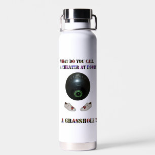 What Do You A Cheat At  Lawn Bowls, Water Bottle