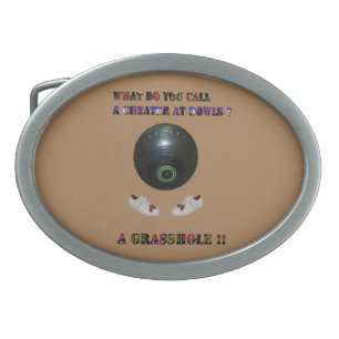 What Do You Call A Cheater At Lawn Bowls, Funny Belt Buckle