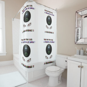 What Do You Call A Cheater At Lawn Bowls, Funny  Shower Curtain