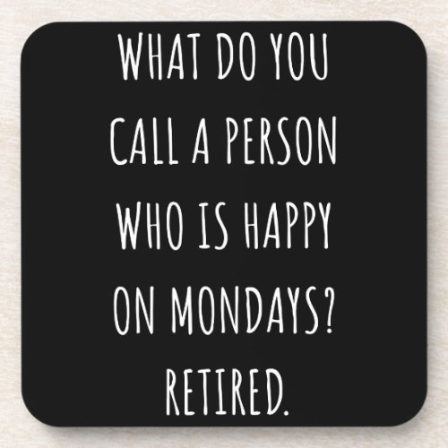 What Do You Call A Person Who Is Happy On Mondays Beverage Coaster