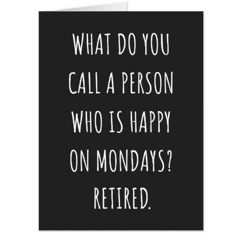 What Do You Call A Person Who Is Happy On Mondays Card