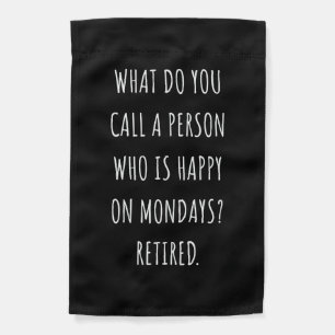 What Do You Call A Person Who Is Happy On Mondays Garden Flag