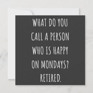 What Do You Call A Person Who Is Happy On Mondays Invitation