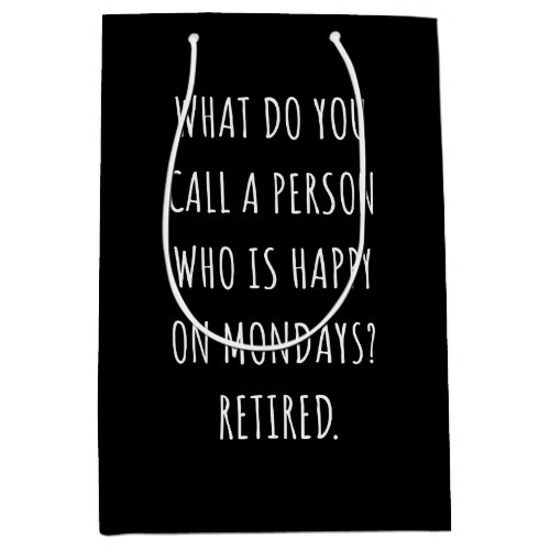 What Do You Call A Person Who Is Happy On Mondays Medium Gift Bag