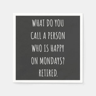 What Do You Call A Person Who Is Happy On Mondays Napkins