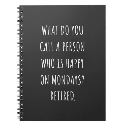 What Do You Call A Person Who Is Happy On Mondays Notebook