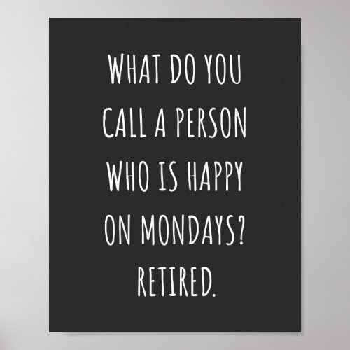 What Do You Call A Person Who Is Happy On Mondays Poster