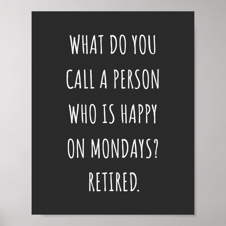 What Do You Call A Person Who Is Happy On Mondays Poster Zazzle what-do-you-call-a-person-who-is-happy-on-mondays-poster-zazzle