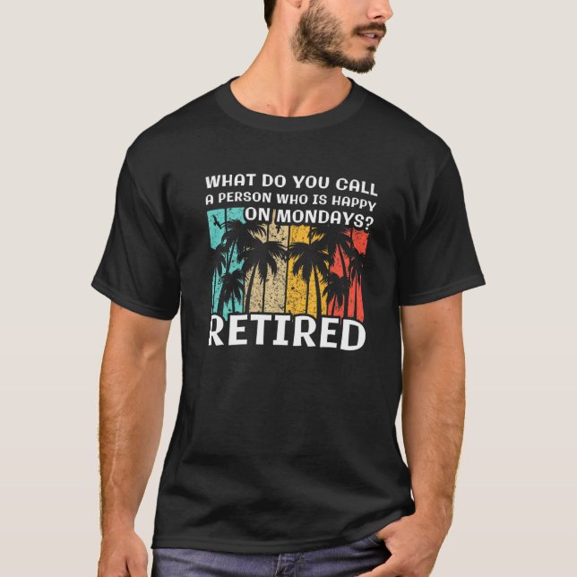 What do you Call a Person Who is Happy on Mondays  T-Shirt (Front)