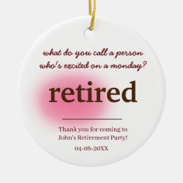 what do you call a person who&#39;s excited retirement ceramic ornament