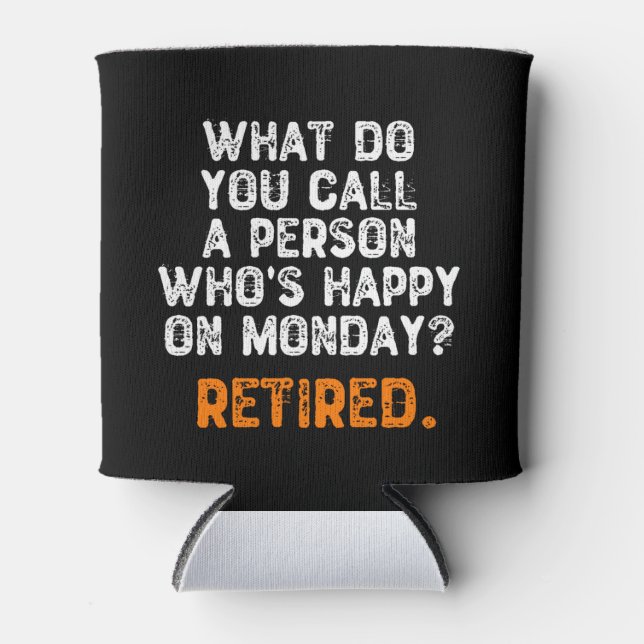 What Do You Call a Person Who's Happy On Monday? Can Cooler (Front)