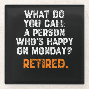 What Do You Call a Person Who's Happy On Monday? Glass Coaster