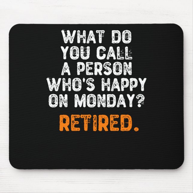 What Do You Call a Person Who's Happy On Monday? Mouse Pad (Front)