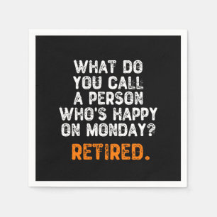 What Do You Call a Person Who's Happy On Monday? Napkins