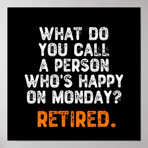 What Do You Call a Person Whos Happy On Monday Poster