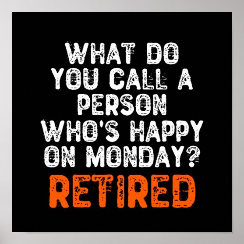 What Do You Call a Person Whos Happy On Monday Poster