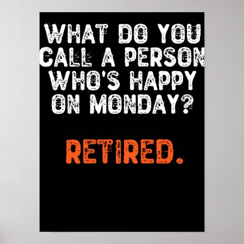 What Do You Call a Person Whos Happy On Monday Poster