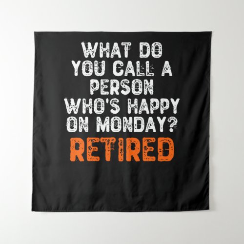 What Do You Call a Person Whos Happy On Monday Tapestry