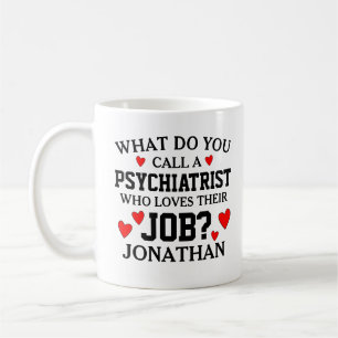 What Do You Call a Psychiatrist Coffee Mug