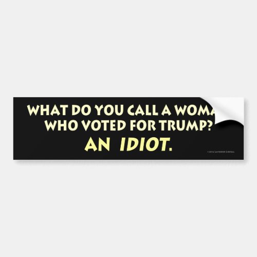 What Do You Call a Woman Who Voted for Trump Bumper Sticker
