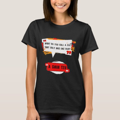What Do You Call A Zoo That Only Has One Dog Shih  T_Shirt