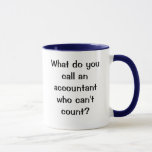 What do you call an accountant...? One Liner joke Mug