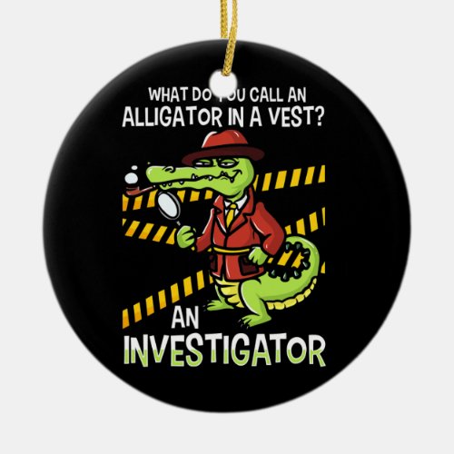 What Do You Call An Alligator In A Vest Funny Dad Ceramic Ornament