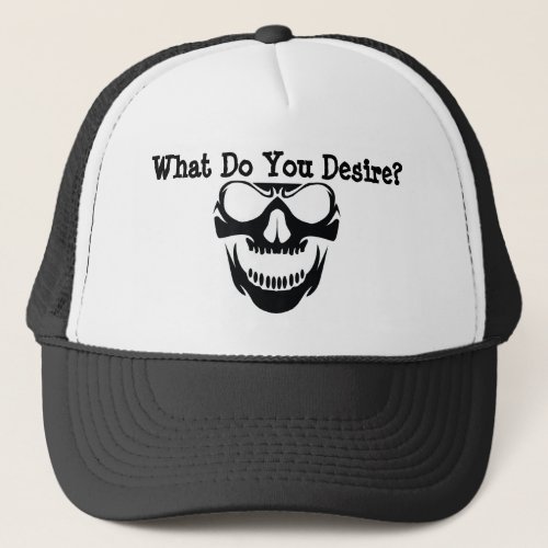 What Do You Desire Skull Hat