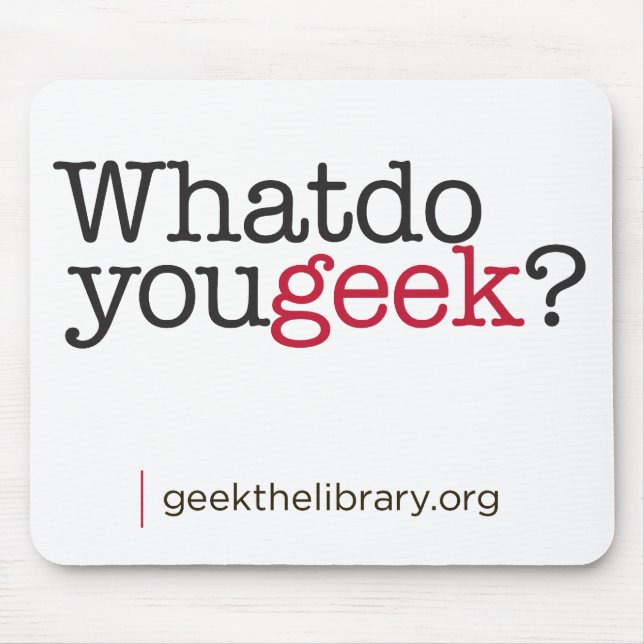 What do you geek? mouse pad (Front)