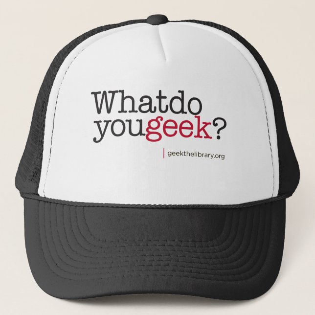 What do you geek? trucker hat (Front)