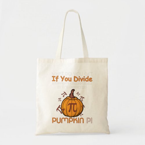 What Do You Get If You Divide A Pumpkins _ Math P Tote Bag