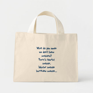 What do you mean we don't have seasons? mini tote bag