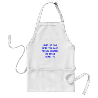 WHAT DO YOU MEAN YOU HAVE POISON CONTROL ON SPE... ADULT APRON