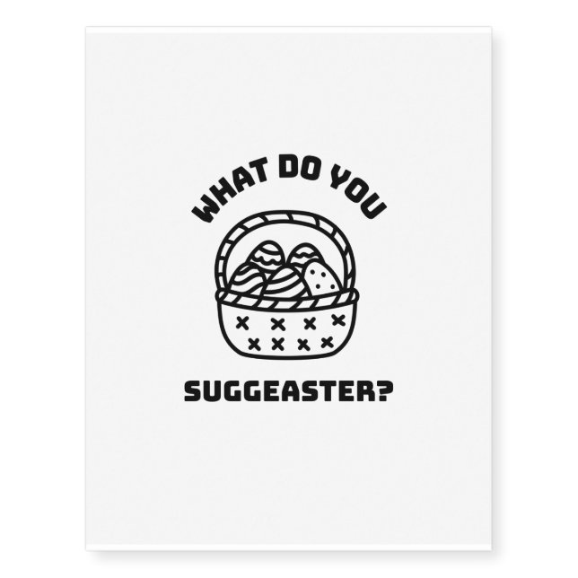 What do you suggeaster funny Easter pun Temporary Tattoos (Front)