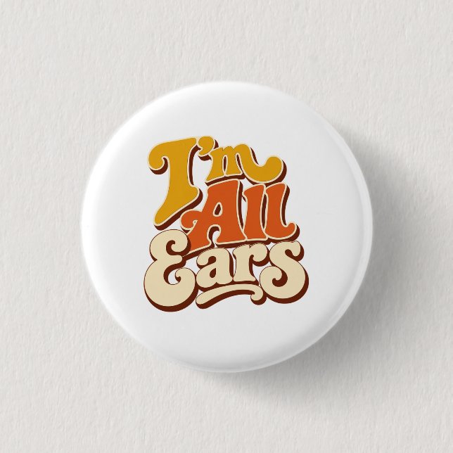 what does I am all ears mean Button (Front)