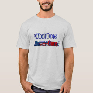 What Does ObamaCare? T-Shirt