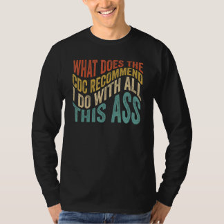 What Does The CDC Recommend I Do With All This 4 T-Shirt