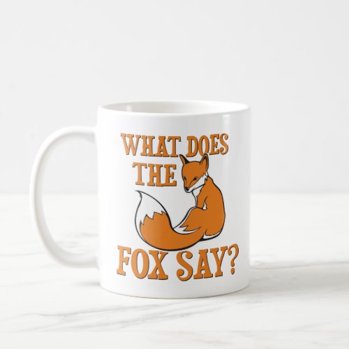 What Does The Fox Say  Coffee Mug